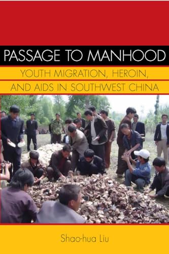 Imagen de archivo de Passage to Manhood: Youth Migration, Heroin, and AIDS in Southwest China a la venta por ThriftBooks-Dallas