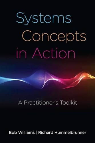 Systems Concepts in Action: A Practitioner's Toolkit (9780804770620) by Williams, Bob; Hummelbrunner, Richard