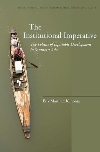 9780804770835: The Institutional Imperative: The Politics of Equitable Development in Southeast Asia (Studies of the Walter H. Shorenstein Asia-Pacific Research Center)