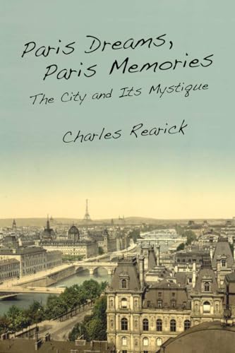 Stock image for Paris Dreams, Paris Memories: The City and Its Mystique for sale by ThriftBooks-Dallas