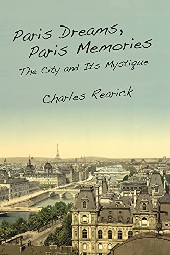Stock image for Paris Dreams, Paris Memories: The City and Its Mystique for sale by Open Books
