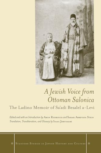 Stock image for A Jewish Voice from Ottoman Salonica: The Ladino Memoir of Sa'adi Besalel a-Levi (Stanford Studies in Jewish History and Culture) for sale by Midtown Scholar Bookstore