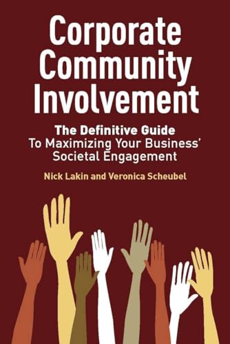 Beispielbild fr Corporate Community Involvement : The Definitive Guide to Maximizing Your Business' Societal Engagement zum Verkauf von Better World Books: West