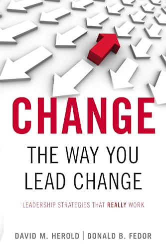 Stock image for Change the Way You Lead Change : Leadership Strategies That Really Work for sale by Better World Books: West