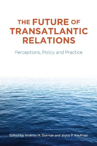 Stock image for The Future of Transatlantic Relations: Perceptions, Policy and Practice for sale by AwesomeBooks