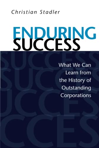 9780804772211: Enduring Success: What We Can Learn from the History of Outstanding Corporations