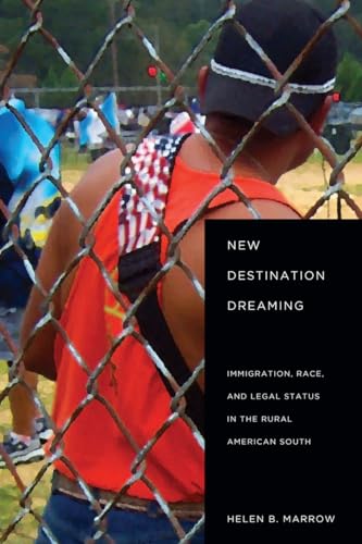 Beispielbild fr New Destination Dreaming Immigration, Race and Legal Status in the Rural American South zum Verkauf von PBShop.store US