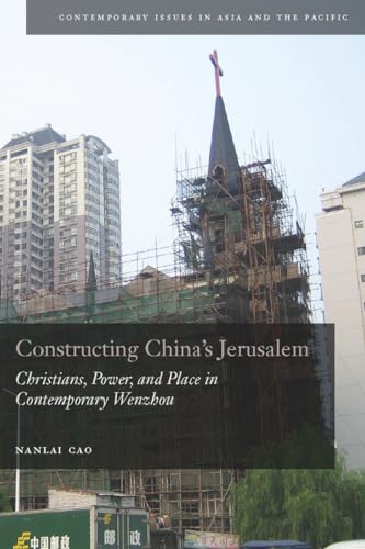 9780804773607: Constructing China's Jerusalem: Christians, Power, and Place in Contemporary Wenzhou