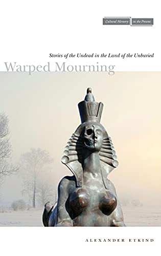 9780804773928: Warped Mourning: Stories of the Undead in the Land of the Unburied (Cultural Memory in the Present)