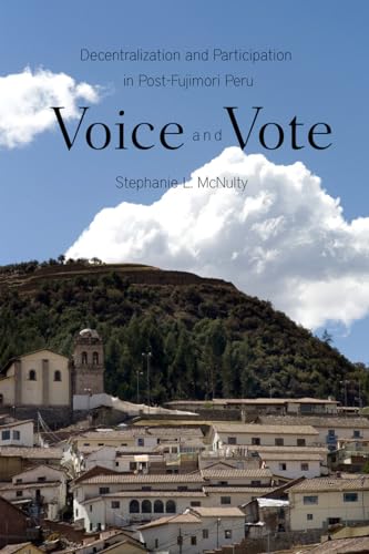 Voice and Vote : Decentralization and Participation in Post-Fujimori Peru - McNulty, Stephanie L.