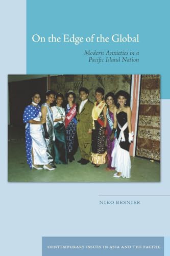 Stock image for On the Edge of the Global: Modern Anxieties in a Pacific Island Nation (Contemporary Issues in Asia and the Pacific) for sale by Midtown Scholar Bookstore