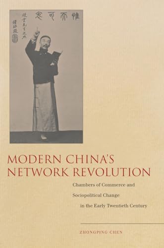 9780804774093: Modern China's Network Revolution: Chambers of Commerce and Sociopolitical Change in the Early Twentieth Century