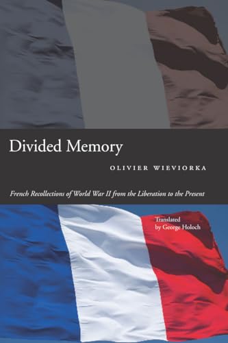 9780804774444: Divided Memory: French Recollections of World War II from the Liberation to the Present