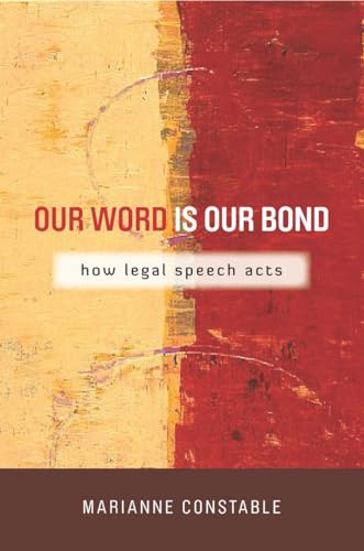 Stock image for Our Word Is Our Bond: How Legal Speech Acts (The Cultural Lives of Law) for sale by Swan Trading Company