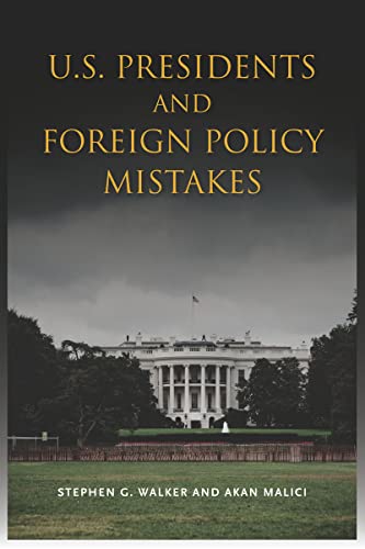 U.S. Presidents and Foreign Policy Mistakes (Stanford Security Studies) (9780804774987) by Walker, Stephen G.