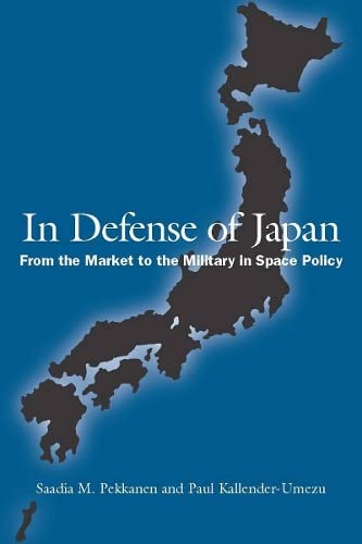 9780804775007: In Defense of Japan: From the Market to the Military in Space Policy