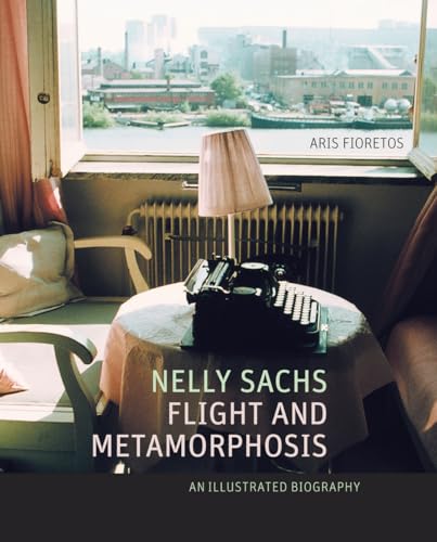 Nelly Sachs, Flight and Metamorphosis: An Illustrated Biography
