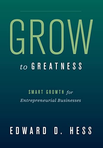 Beispielbild fr Grow to Greatness: Smart Growth for Entrepreneurial Businesses zum Verkauf von WorldofBooks