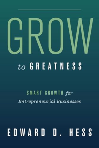 Stock image for Grow to Greatness: Smart Growth for Entrepreneurial Businesses for sale by ThriftBooks-Atlanta