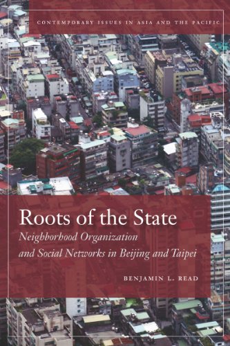 Stock image for Roots of the State: Neighborhood Organization and Social Networks in Beijing and Taipei (Contemporary Issues in Asia and the Pacific) for sale by HPB-Ruby