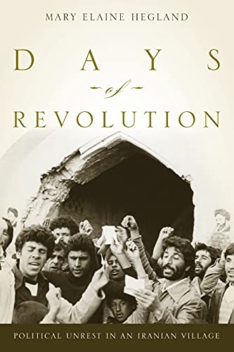 Stock image for Days of Revolution: Political Unrest in an Iranian Village for sale by ThriftBooks-Dallas