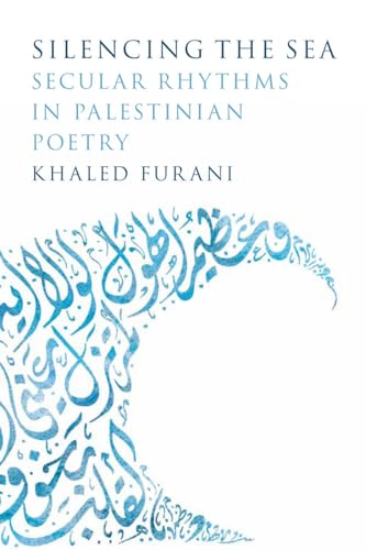 Beispielbild fr Silencing the Sea: Secular Rhythms in Palestinian Poetry zum Verkauf von GF Books, Inc.