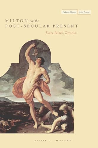 Beispielbild fr Milton and the Post-Secular Present: Ethics, Politics, Terrorism (Cultural Memory in the Present) zum Verkauf von Midtown Scholar Bookstore