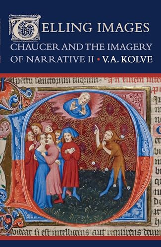 Telling Images: Chaucer and the Imagery of Narrative II (9780804776585) by Kolve, V. A.