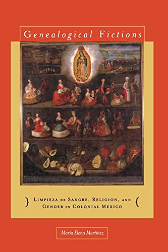 9780804776615: Genealogical Fictions: Limpieza de Sangre, Religion, and Gender in Colonial Mexico