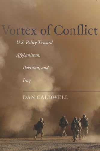 9780804776653: Vortex of Conflict: U.S. Policy Toward Afghanistan, Pakistan, and Iraq