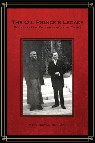 The Oil Prince's Legacy: Rockefeller Philanthropy In China.