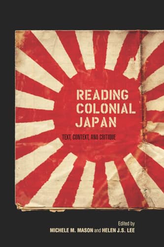 9780804776974: Reading Colonial Japan: Text, Context, and Critique