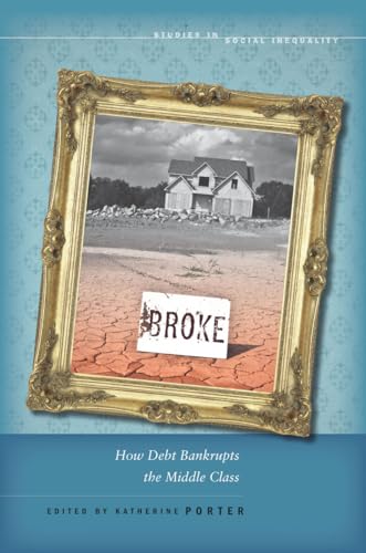 Stock image for Broke : How Debt Bankrupts the Middle Class for sale by Better World Books