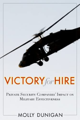 9780804777414: Victory for Hire: Private Security Companies' Impact on Military Effectiveness