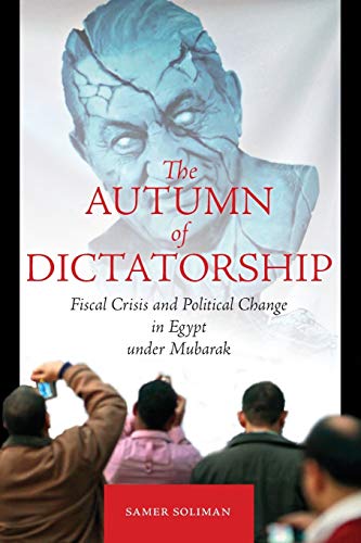 Imagen de archivo de The Autumn of Dictatorship : Fiscal Crisis and Political Change in Egypt under Mubarak a la venta por Better World Books