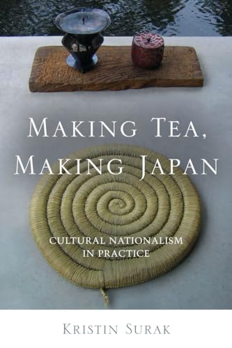 9780804778664: Making Tea, Making Japan: Cultural Nationalism in Practice