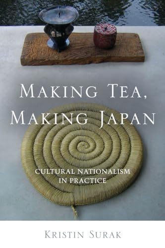 9780804778671: Making Tea, Making Japan: Cultural Nationalism in Practice