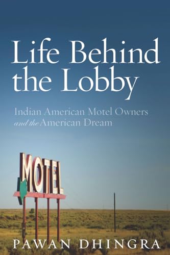 Imagen de archivo de Life Behind the Lobby: Indian American Motel Owners and the American Dream a la venta por Midtown Scholar Bookstore