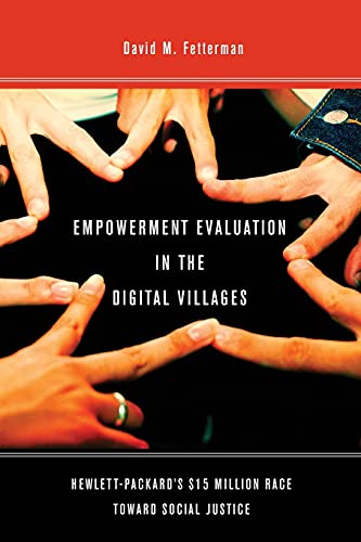 9780804781121: Empowerment Evaluation in the Digital Villages: Hewlett-Packard's $15 Million Race Toward Social Justice