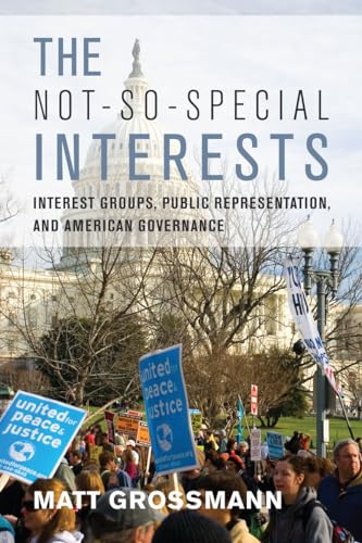 Beispielbild fr The Not-So-Special Interests : Interest Groups, Public Representation, and American Governance zum Verkauf von Better World Books