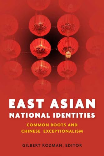 Imagen de archivo de East Asian National Identities: Common Roots and Chinese Exceptionalism a la venta por Wonder Book