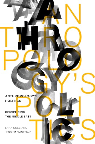 9780804781237: Anthropology's Politics: Disciplining the Middle East
