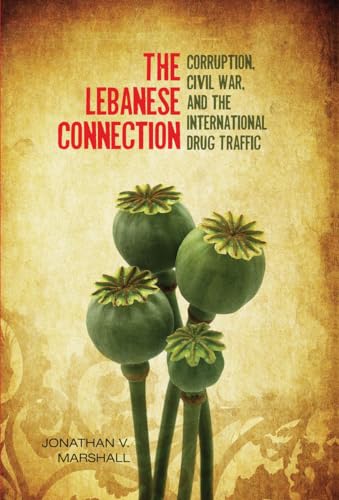 Beispielbild fr The Lebanese Connection: Corruption, Civil War, and the International Drug Traffic (Stanford Studies in Middle Eastern and Islamic Societies and Cultures) zum Verkauf von medimops