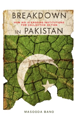 Beispielbild fr Breakdown in Pakistan: How Aid Is Eroding Institutions for Collective Action zum Verkauf von Wonder Book