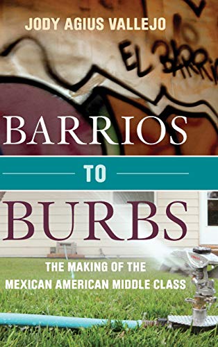 9780804781398: Barrios to Burbs: The Making of the Mexican American Middle Class