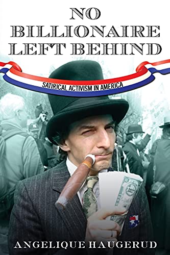 Stock image for No Billionaire Left Behind: Satirical Activism in America for sale by Orion Tech