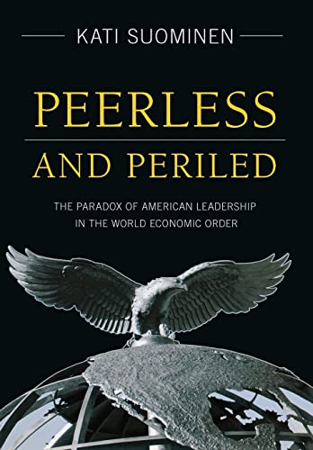 Beispielbild fr Peerless and Periled: The Paradox of American Leadership in The World Economic Order zum Verkauf von HPB-Emerald