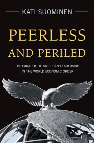 Imagen de archivo de Peerless and Periled: The Paradox of American Leadership in The World Economic Order a la venta por HPB-Emerald