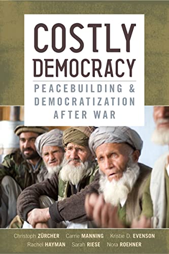 9780804781985: Costly Democracy: Peacebuilding and Democratization After War
