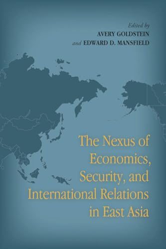 Stock image for The Nexus of Economics, Security, and International Relations in East Asia for sale by Better World Books